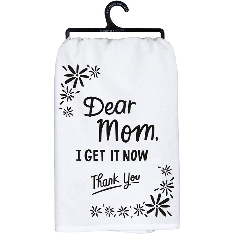 Kitchen Towel - Dear Mom I Get It Now Thank You