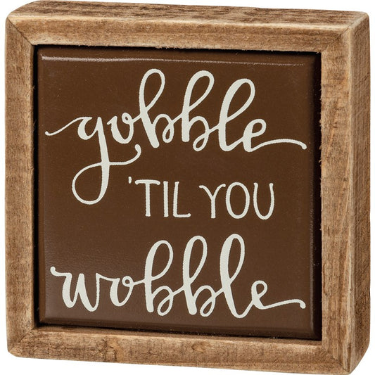 Box Sign Mini - Gobble 'Til You Wobble