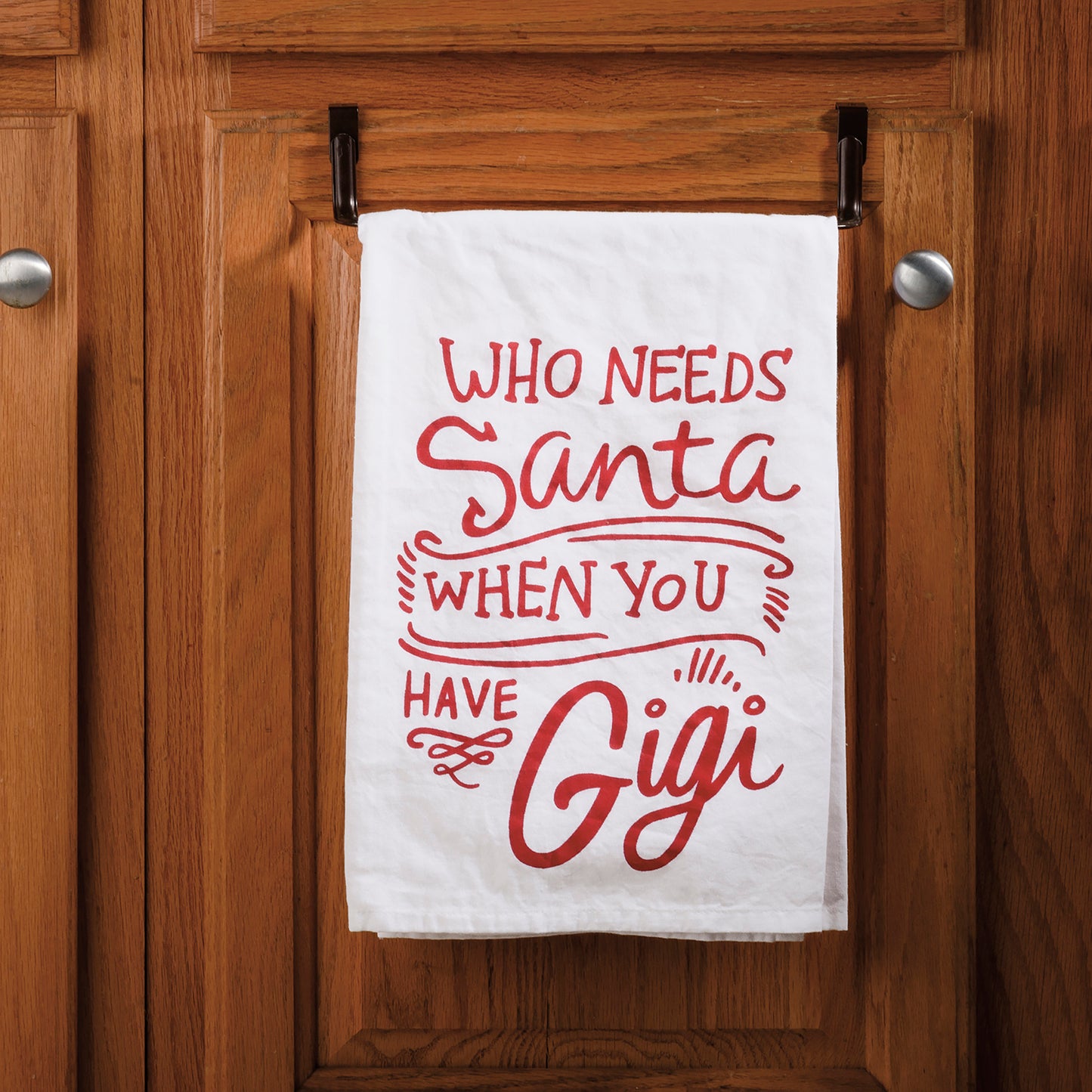 Who Needs Santa When You Have Gigi Tea Towel