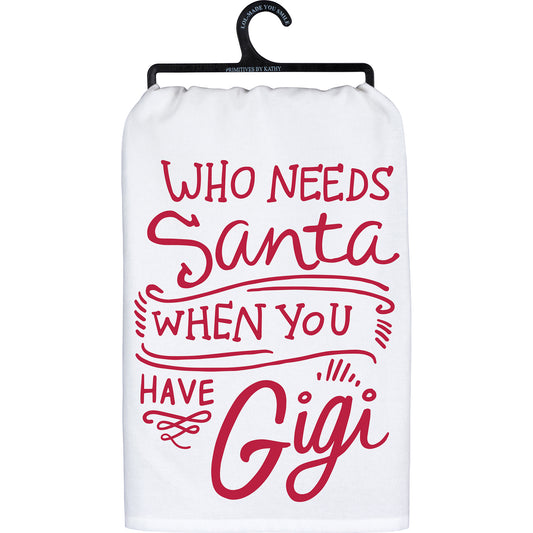 Who Needs Santa When You Have Gigi Tea Towel